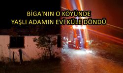 Biga’nın o köyünde yaşlı adamın evi küle döndü