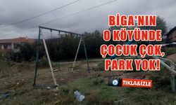 Çanakkale Biga’da: o köyde çocuk çok, park yok!