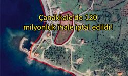 Çanakkale’de 120 milyonluk ihale iptal edildi!