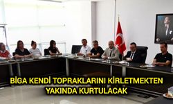 Biga kendi topraklarını kirletmekten yakında kurtulacak