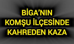 Biga’nın komşu ilçesinde kahreden kaza