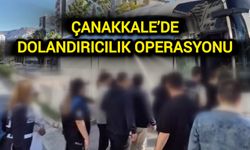 Çanakkale’de dolandırıcılık operasyonu