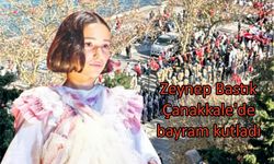 Zeynep Bastık Çanakkale’de bayram kutladı