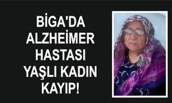 Biga’da Alzheimer Hastası Yaşlı Kadın Kayıp