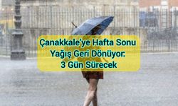 Çanakkale’ye Hafta Sonu Yağış Geri Dönüyor: 3 Gün Sürecek