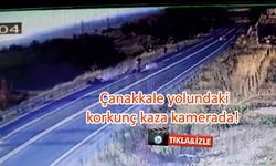 Çanakkale yolundaki korkunç kaza kamerada!