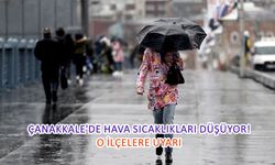 Çanakkale’de hava sıcaklıkları düşüyor! O ilçelere uyarı