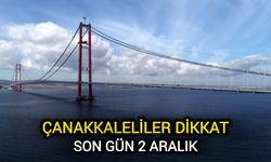 Çanakkaleliler Dikkat: Son gün 2 Aralık