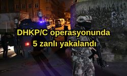 DHKP/C operasyonunda 5 zanlı yakalandı