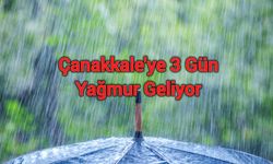 Çanakkale’ye 3 Gün Yağmur Geliyor