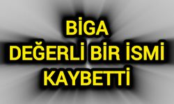 Biga değerli bir ismini kaybetti