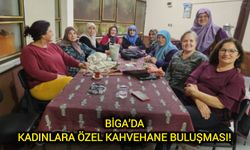 Çanakkale Biga’da Kadınlara Özel Kahvehane Buluşması!