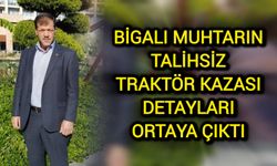 Bigalı muhtarın talihsiz traktör kazası detayları ortaya çıktı