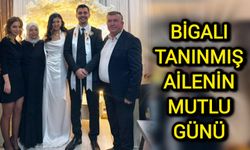 Bigalı tanınmış ailenin mutlu günü