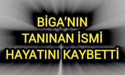 Biga’nın Tanınan İsmi Hayatını Kaybetti