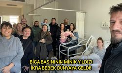 Çanakkale Biga basınının minik yıldızı İkra bebek, dünyaya geldi!