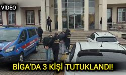 Çanakkale Biga’da 3 Kişi Tutuklandı!