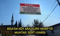 Çanakkale Biga’da köy arazileri hedefte! Muhtar, sert uyardı