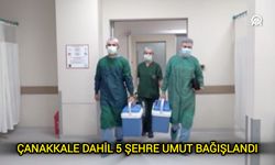 Çanakkale Dahil 5 Şehre Umut Bağışlandı