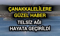 Çanakkalelilere Güzel Haber: Telsiz Ağı Hayata Geçirildi