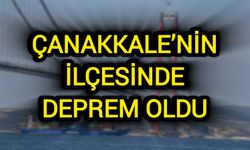 Çanakkale’nin İlçesinde Deprem Oldu