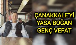 Çanakkale’yi yasa boğan genç vefat