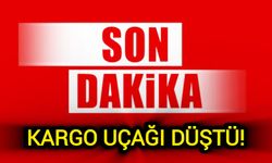 Kargo Uçağı Düştü! Can kaybı ve yaralılar var