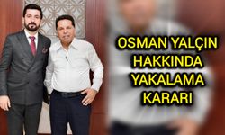 Osman Yalçın hakkında yakalama kararı