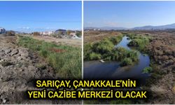 Sarıçay, Çanakkale’nin yeni cazibe merkezi olacak