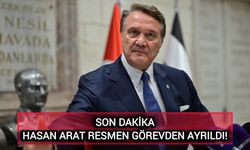 Son Dakika: Hasan Arat resmen görevden ayrıldı!