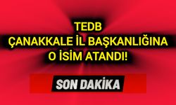 TEDB Çanakkale İl Başkanlığına o isim atandı!