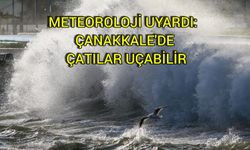 METEOROLOJİ UYARDI: ÇANAKKALE'DE ÇATILAR UÇABİLİR