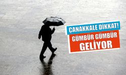 Çanakkale dikkat! Gümbür gümbür geliyor