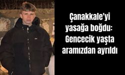 Çanakkale'yi yasağa boğdu: Gencecik yaşta aramızdan ayrıldı