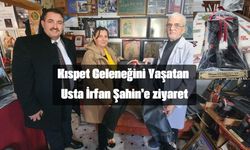 Kıspet Geleneğini Yaşatan Usta İrfan Şahin’e ziyaret