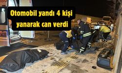 Otomobil yandı 4 kişi yaşamını yitirdi