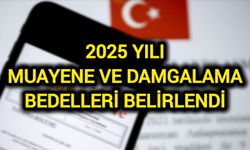 2025 yılı muayene ve damgalama bedelleri belirlendi