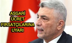 Bakan Bolat'tan asgari ücret fırsatçılarına uyarı