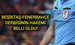 Beşiktaş-Fenerbahçe derbisinin hakemi belli oldu!