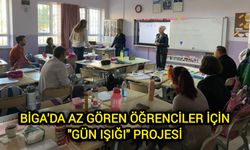 Çanakkale Biga'da az gören öğrenciler için "Gün Işığı" projesi