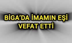 Biga’da imamın eşi vefat etti