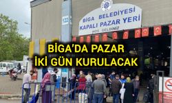 Biga’da pazar iki gün kurulacak