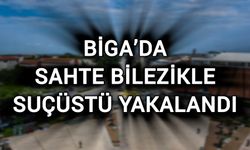 Biga’da sahte bilezikle yakalandı!