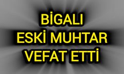 Bigalı eski muhtar vefat etti