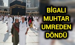 Bigalı muhtar umreden döndü