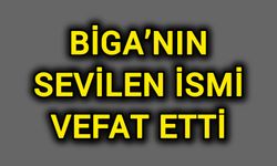 Biga’nın Sevilen İsmi Vefat Etti