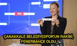 Çanakkale Belediyespor'un rakibi, Fenerbahçe oldu