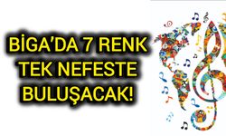 Çanakkale Biga’da 7 renk tek nefeste buluşacak!