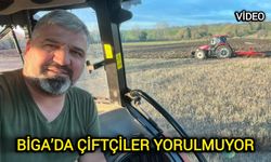 Çanakkale Biga’da Çiftçiler Yorulmuyor