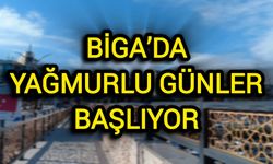 Çanakkale Biga’da Yağmurlu Günler Başlıyor